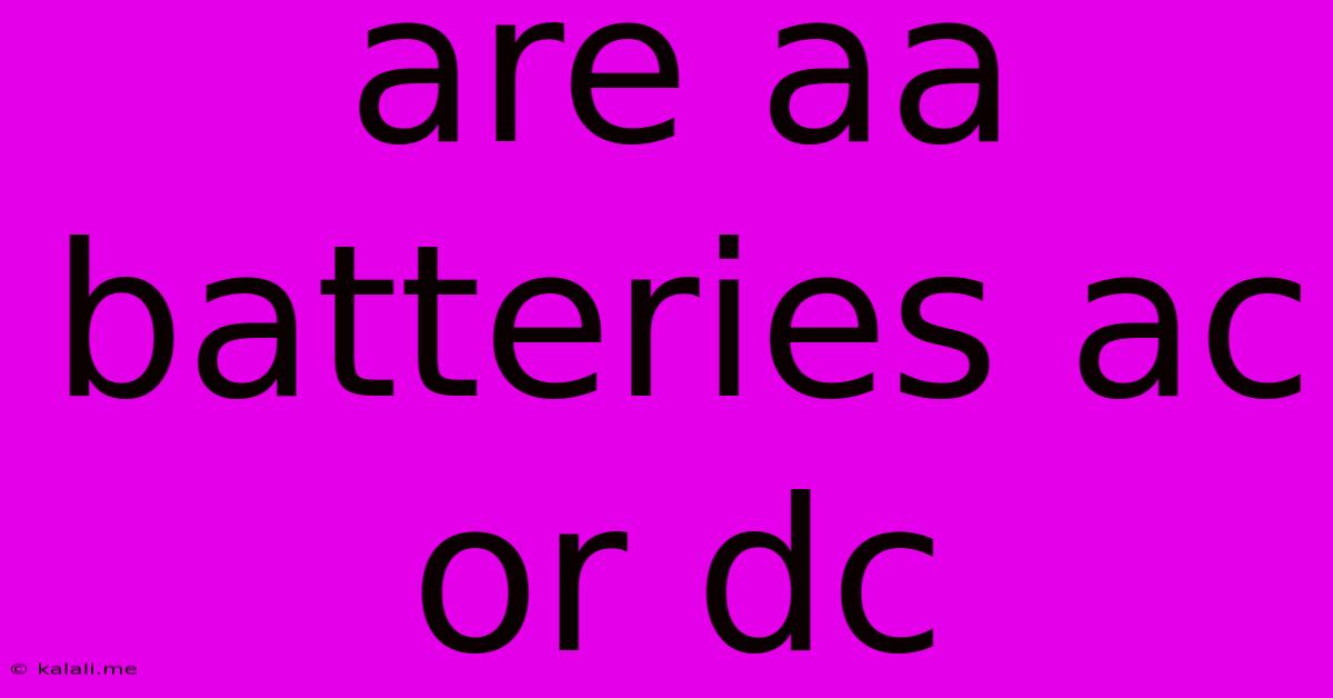 Are Aa Batteries Ac Or Dc