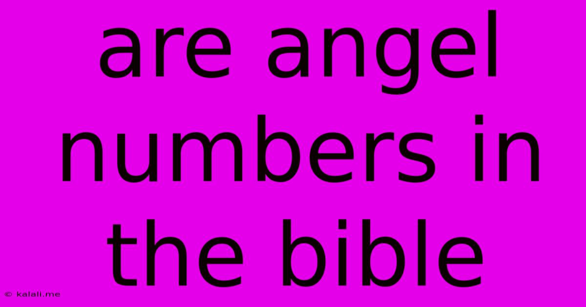 Are Angel Numbers In The Bible