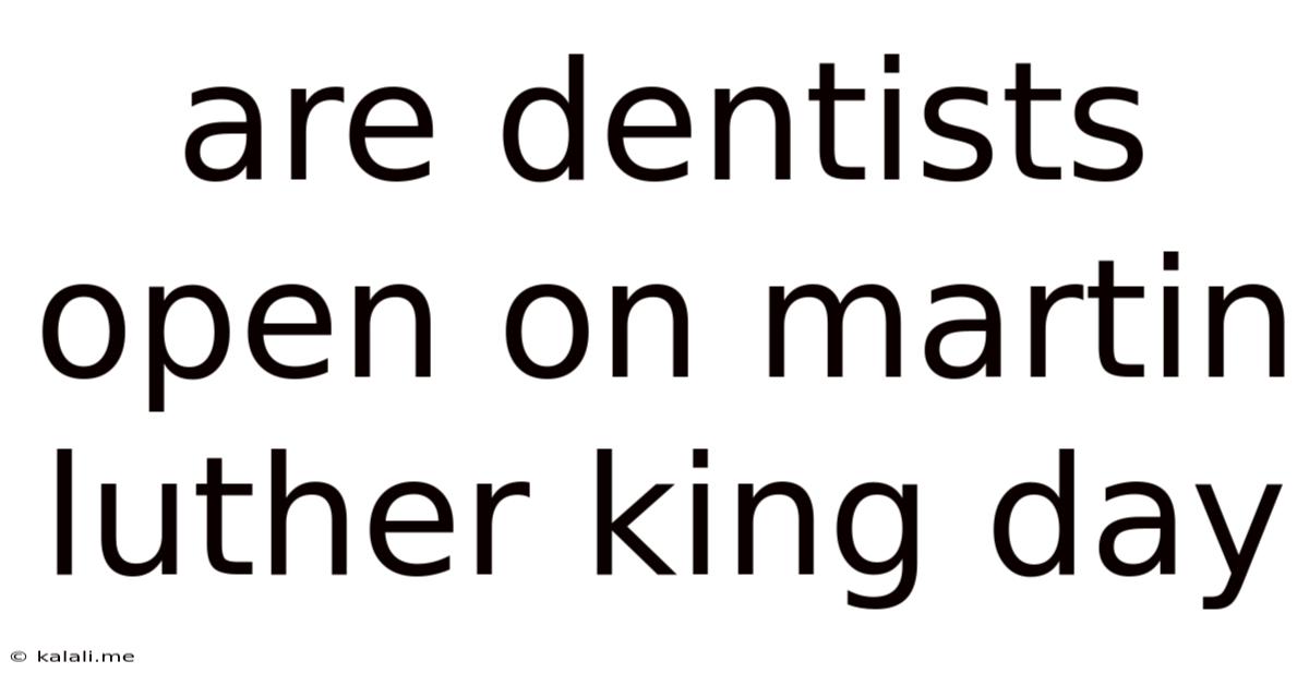 Are Dentists Open On Martin Luther King Day
