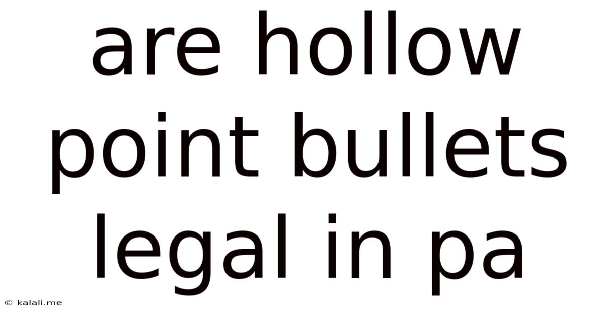 Are Hollow Point Bullets Legal In Pa