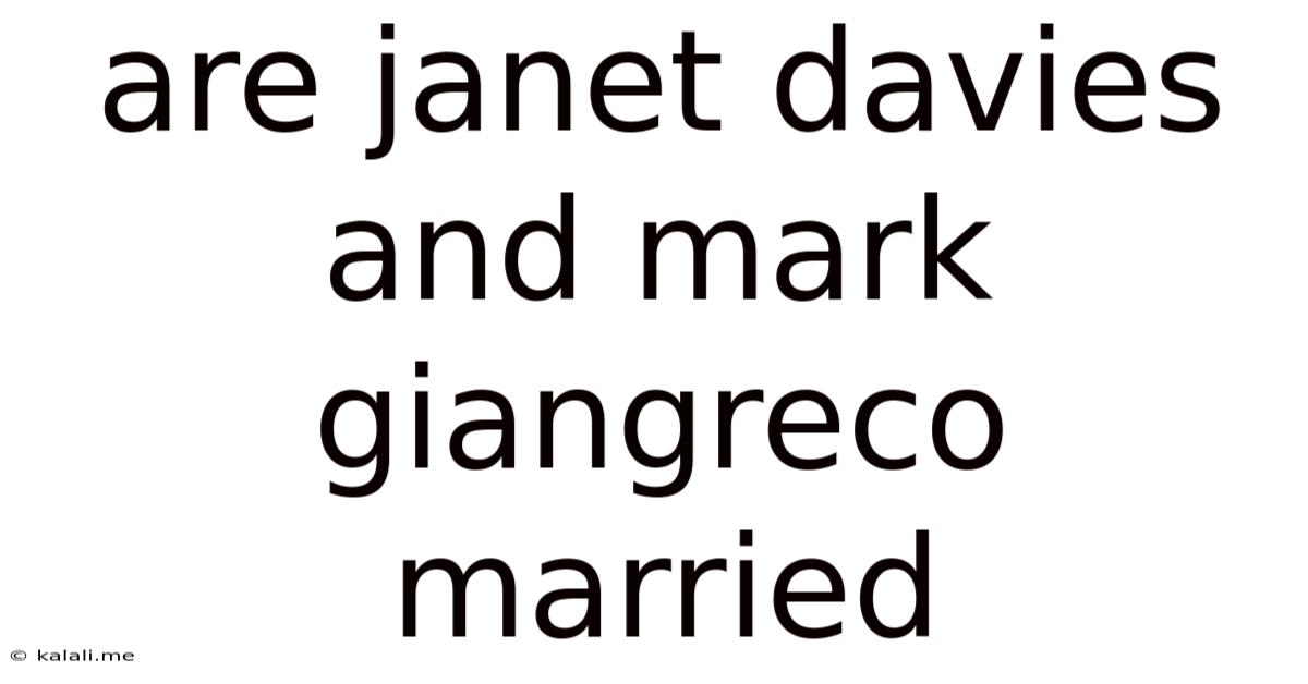 Are Janet Davies And Mark Giangreco Married