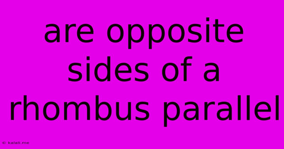 Are Opposite Sides Of A Rhombus Parallel