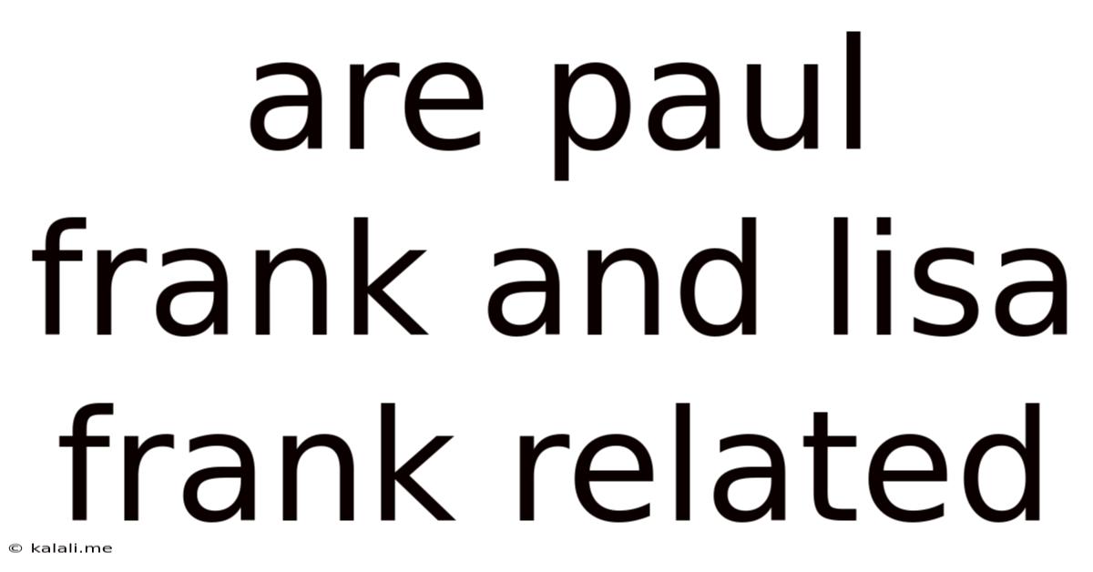 Are Paul Frank And Lisa Frank Related