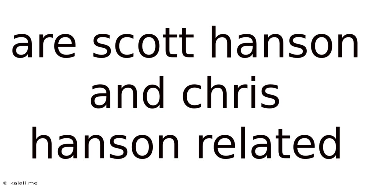 Are Scott Hanson And Chris Hanson Related