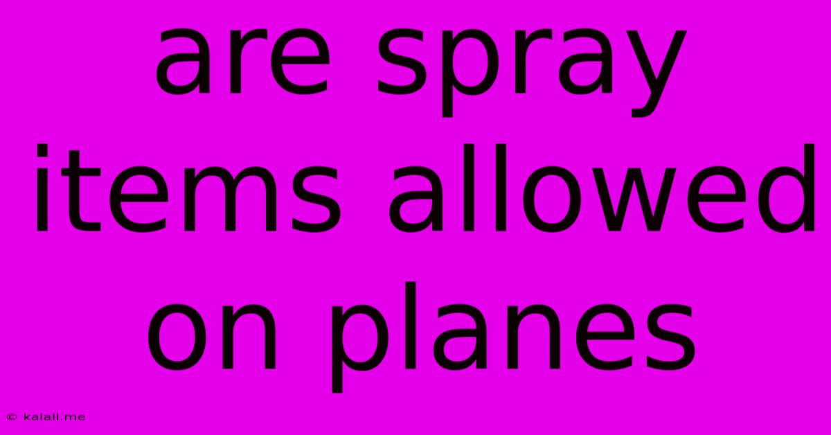 Are Spray Items Allowed On Planes