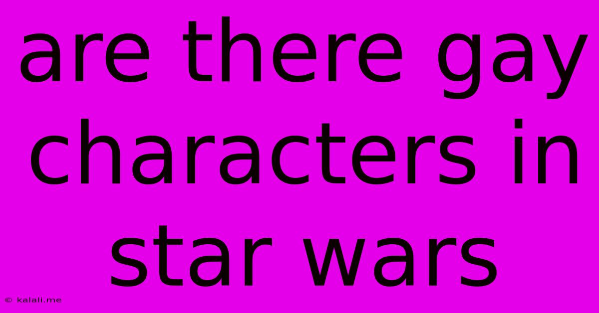 Are There Gay Characters In Star Wars