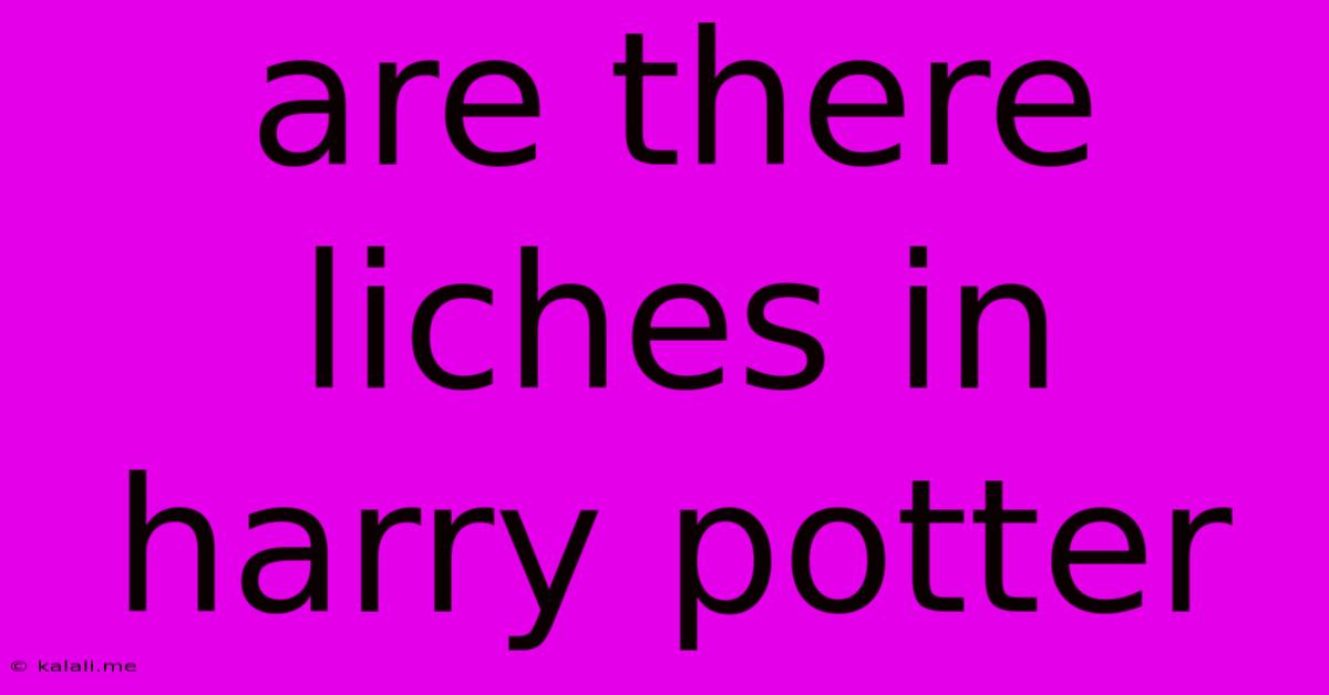 Are There Liches In Harry Potter