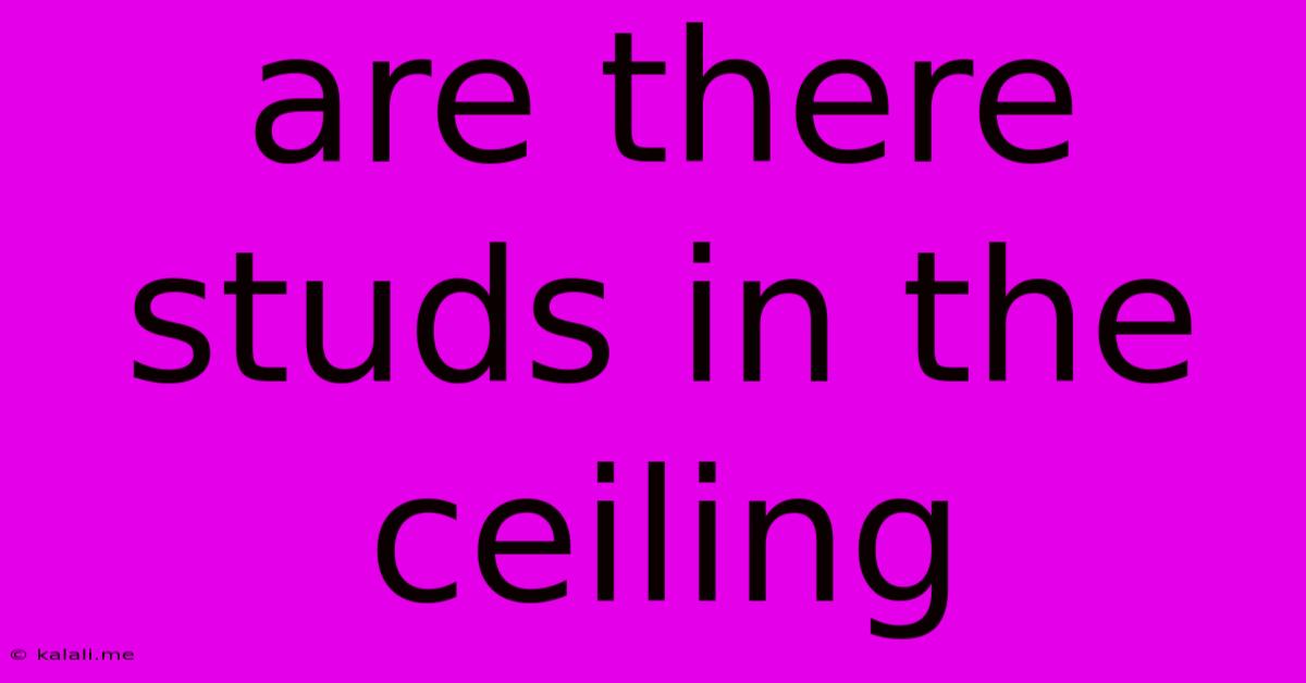Are There Studs In The Ceiling