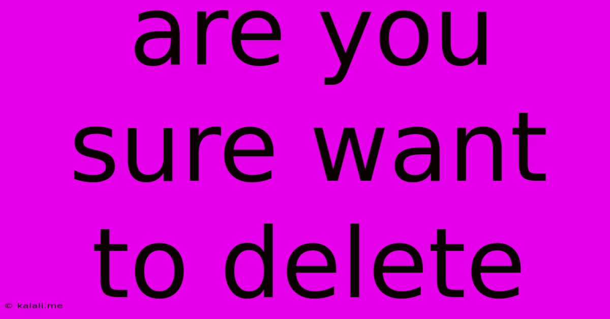 Are You Sure Want To Delete
