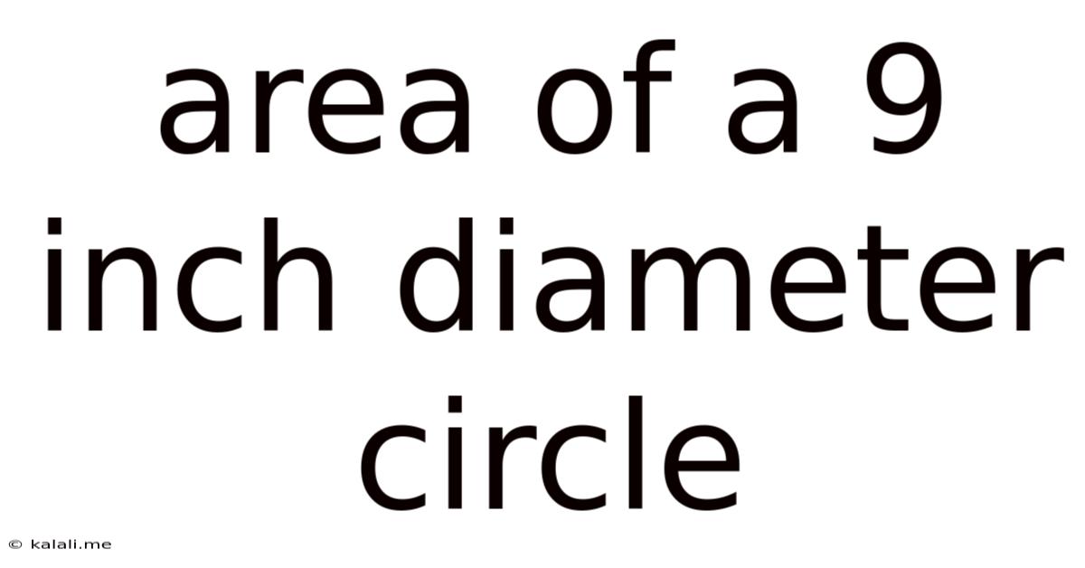Area Of A 9 Inch Diameter Circle