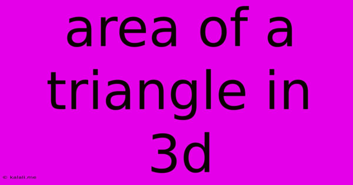 Area Of A Triangle In 3d