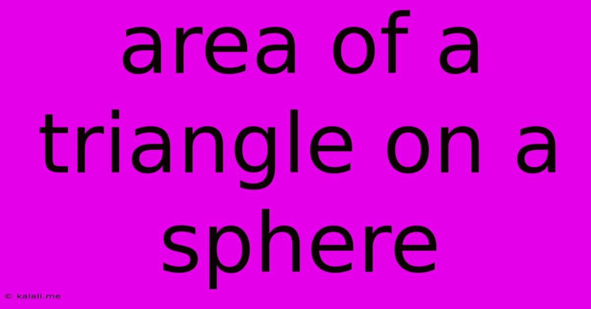 Area Of A Triangle On A Sphere