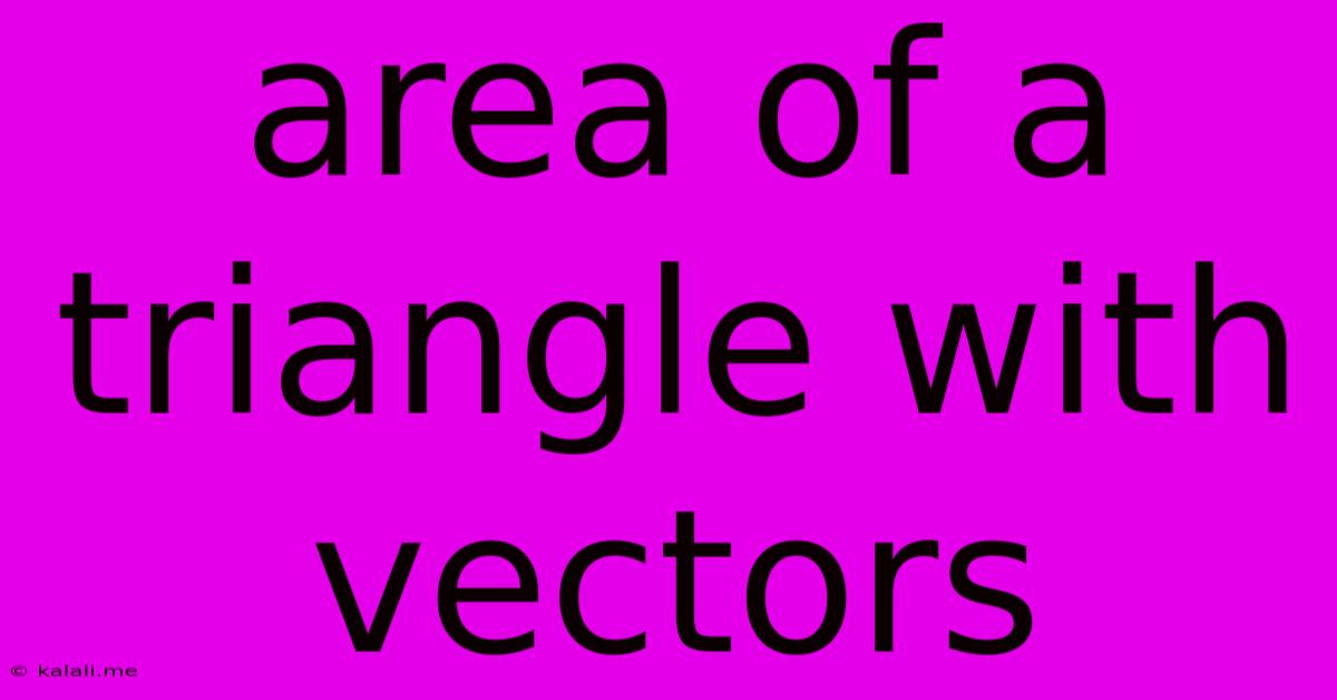 Area Of A Triangle With Vectors