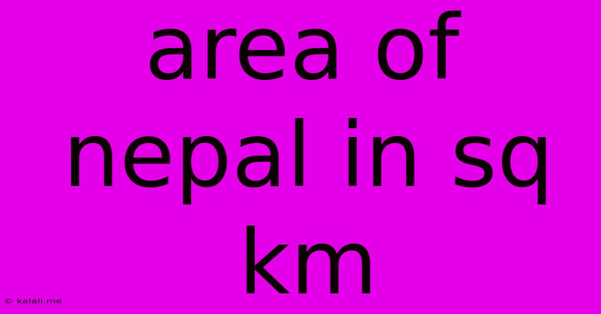 Area Of Nepal In Sq Km
