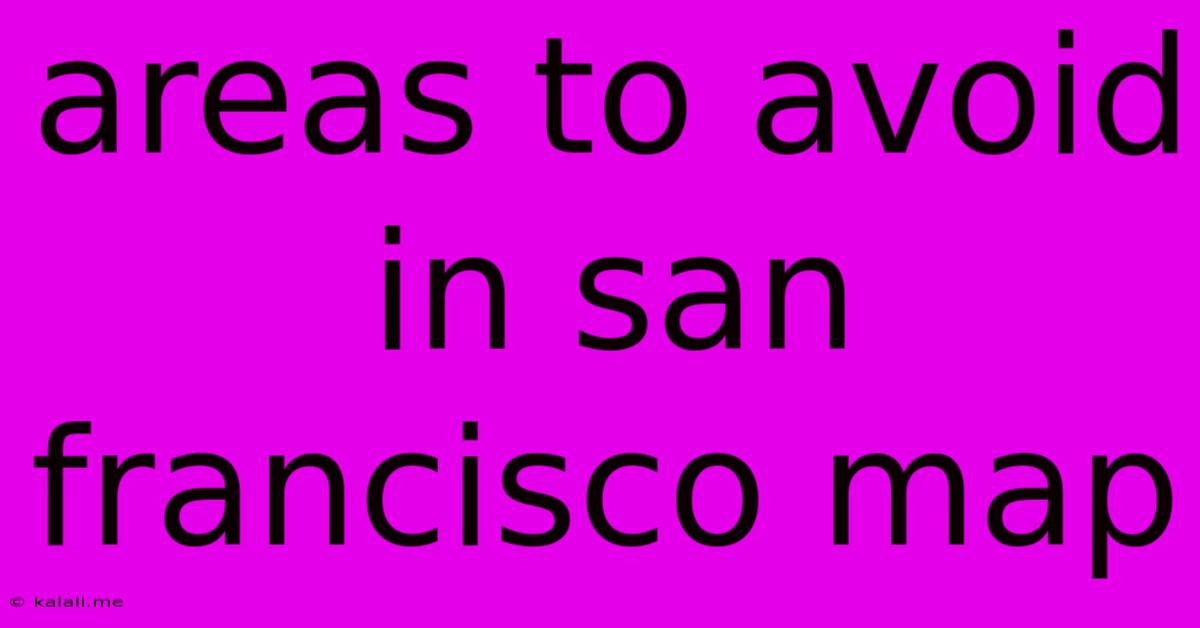 Areas To Avoid In San Francisco Map