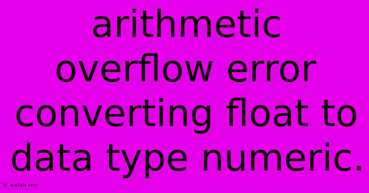 Arithmetic Overflow Error Converting Float To Data Type Numeric.