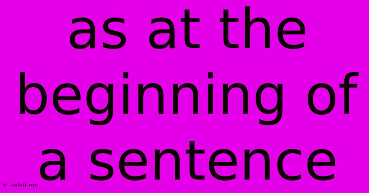As At The Beginning Of A Sentence