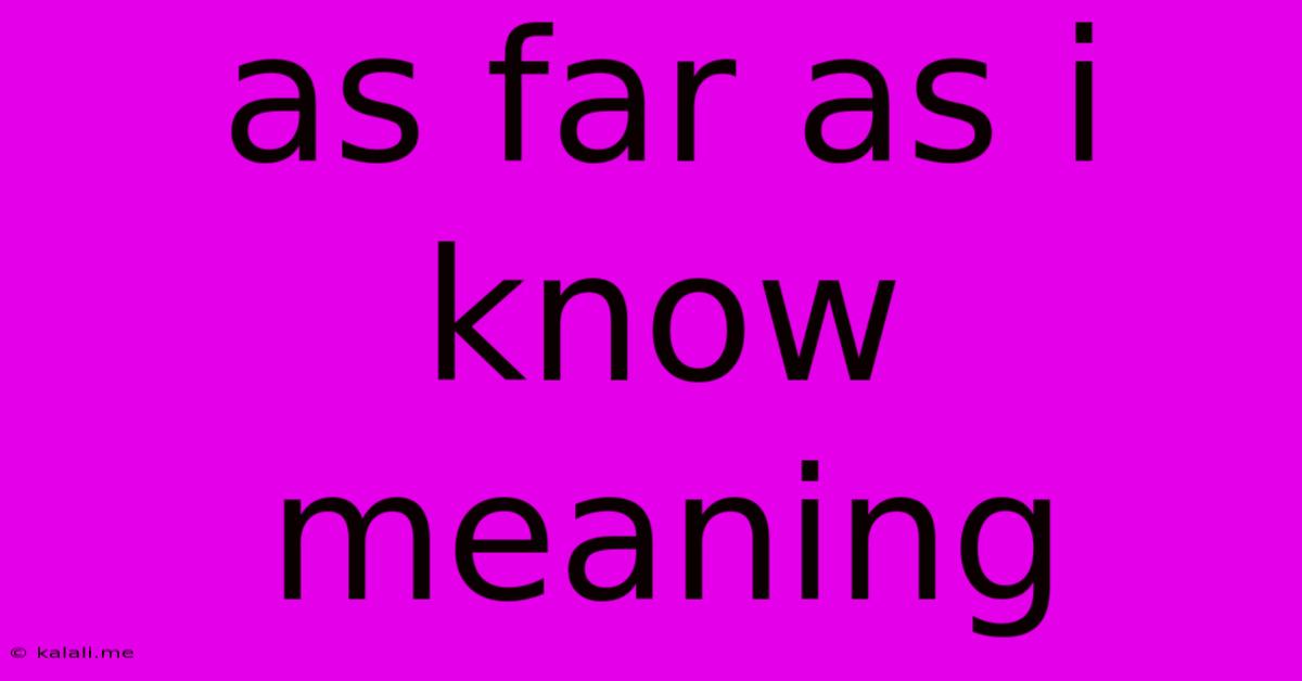 As Far As I Know Meaning