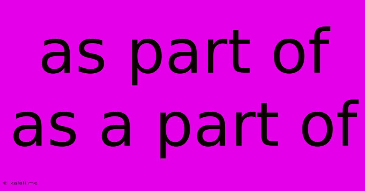 As Part Of As A Part Of
