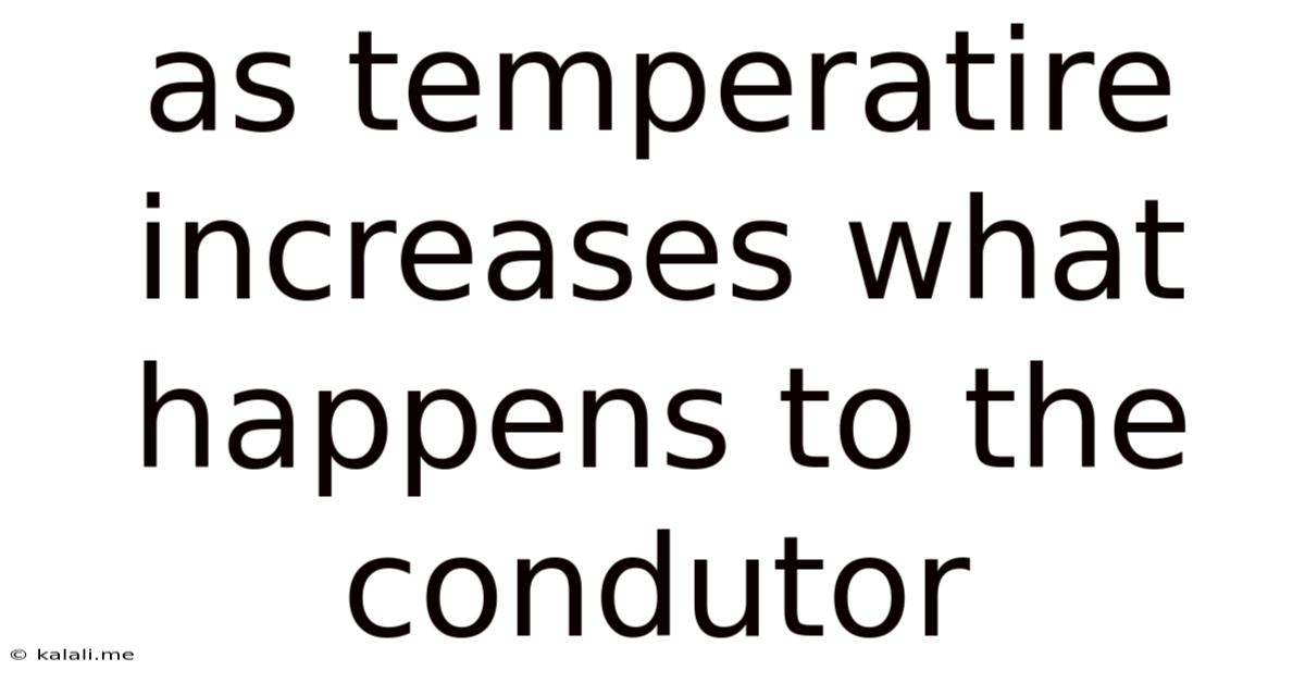 As Temperatire Increases What Happens To The Condutor