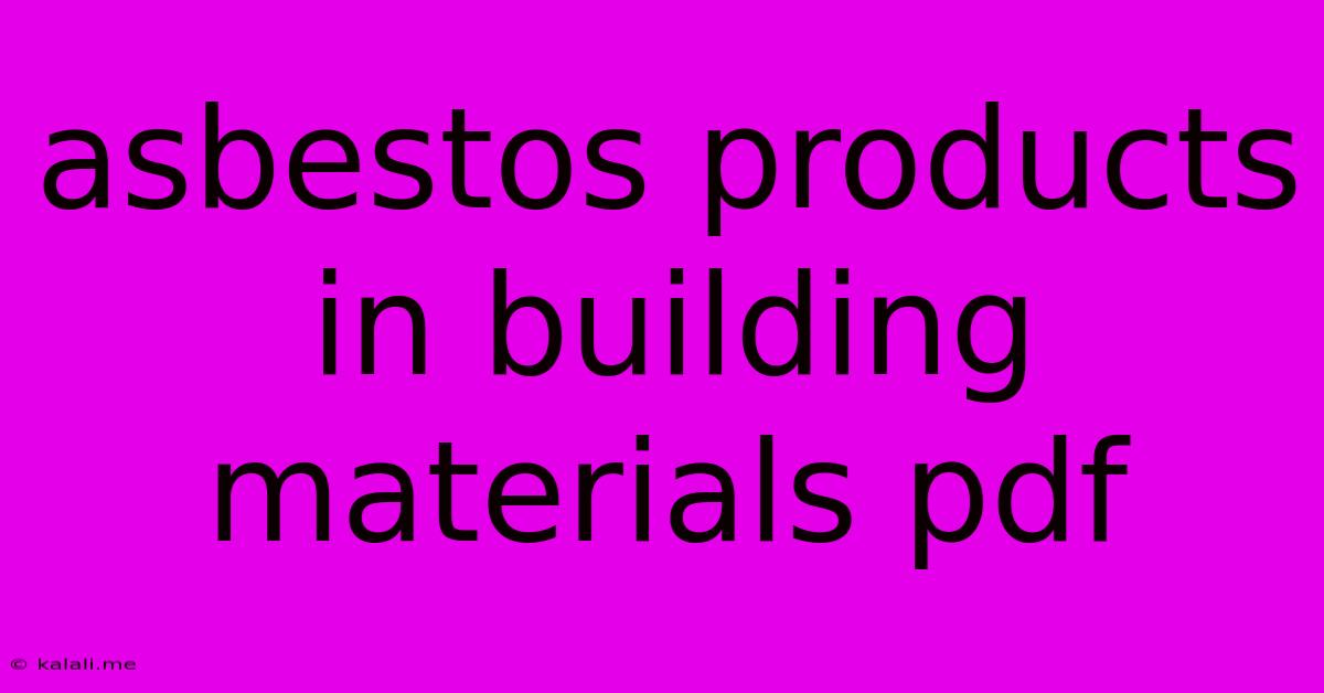 Asbestos Products In Building Materials Pdf