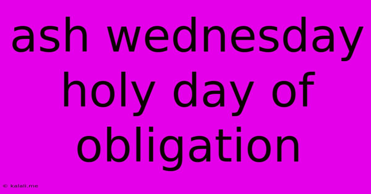 Ash Wednesday Holy Day Of Obligation