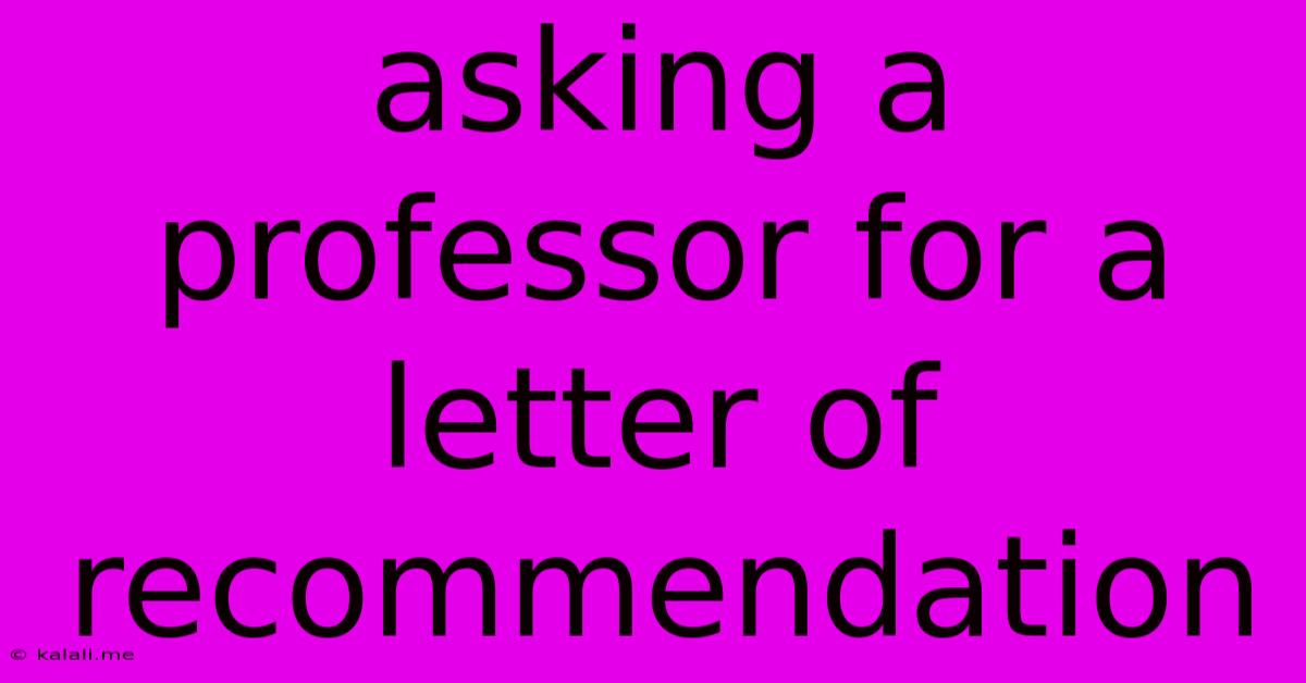 Asking A Professor For A Letter Of Recommendation