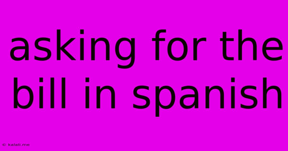 Asking For The Bill In Spanish