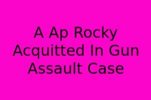 Assault Case Ends: A$AP Rocky Acquitted