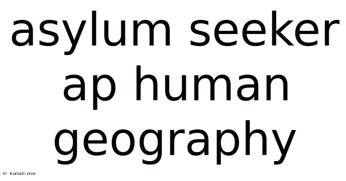 Asylum Seeker Ap Human Geography
