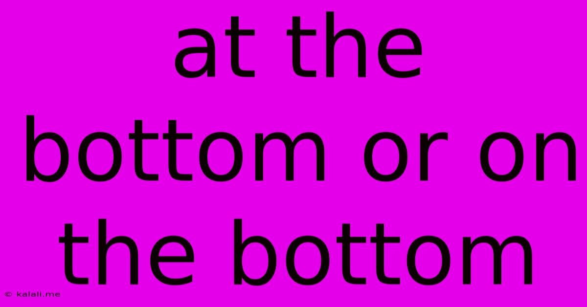 At The Bottom Or On The Bottom