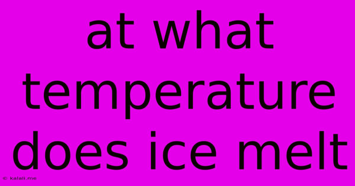 At What Temperature Does Ice Melt