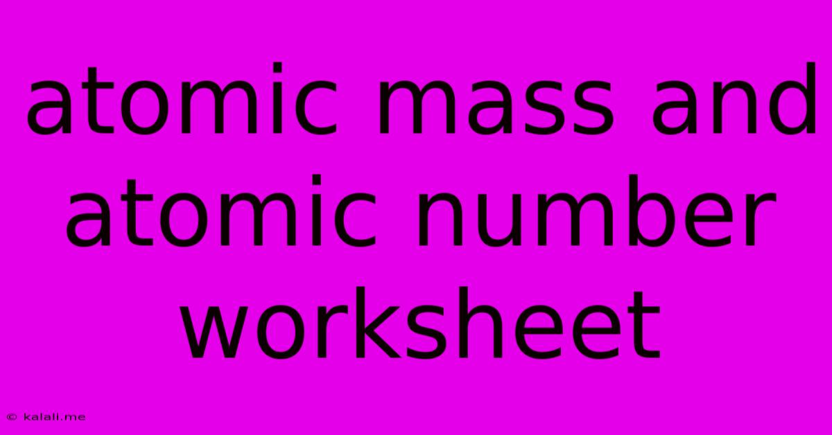 Atomic Mass And Atomic Number Worksheet