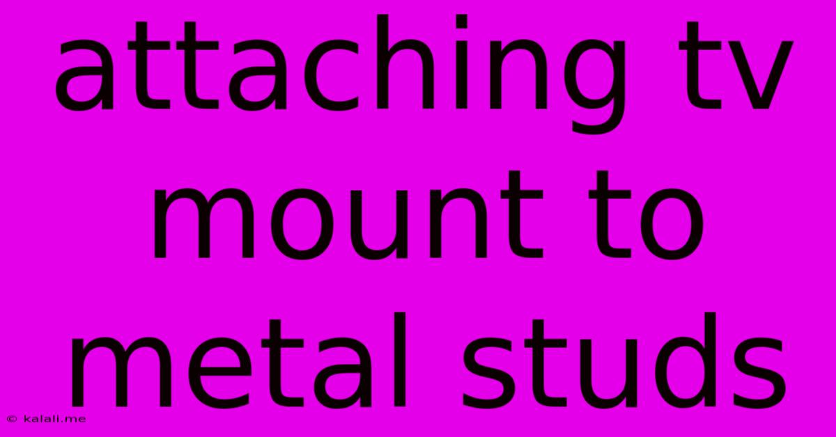 Attaching Tv Mount To Metal Studs