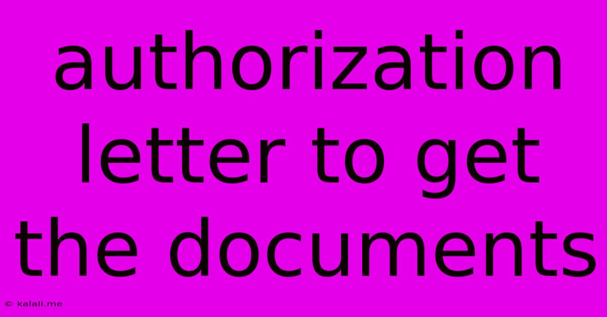 Authorization Letter To Get The Documents