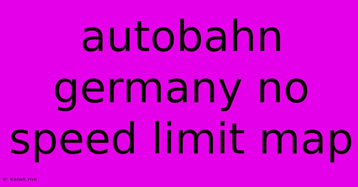 Autobahn Germany No Speed Limit Map