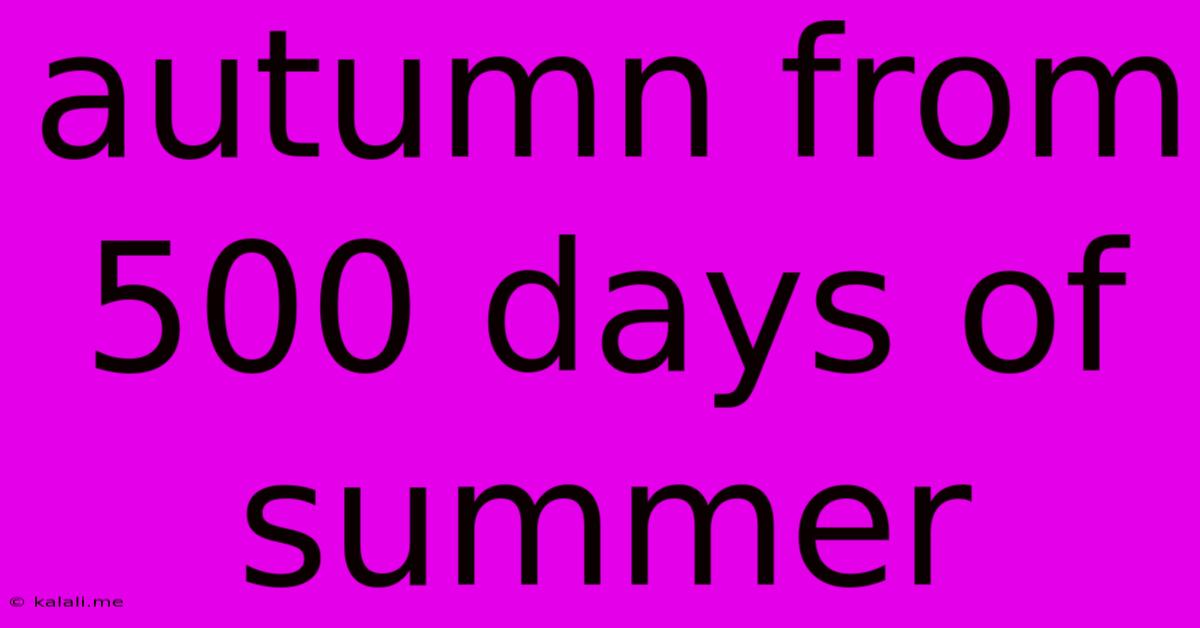 Autumn From 500 Days Of Summer