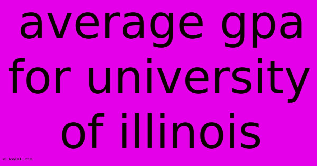 Average Gpa For University Of Illinois