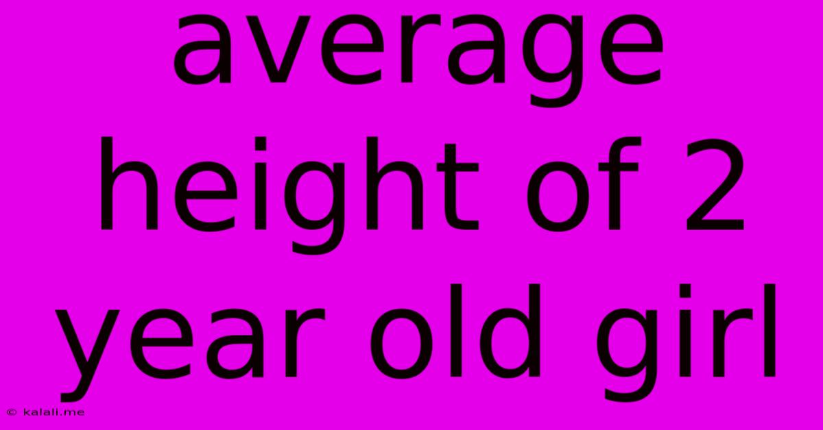 Average Height Of 2 Year Old Girl