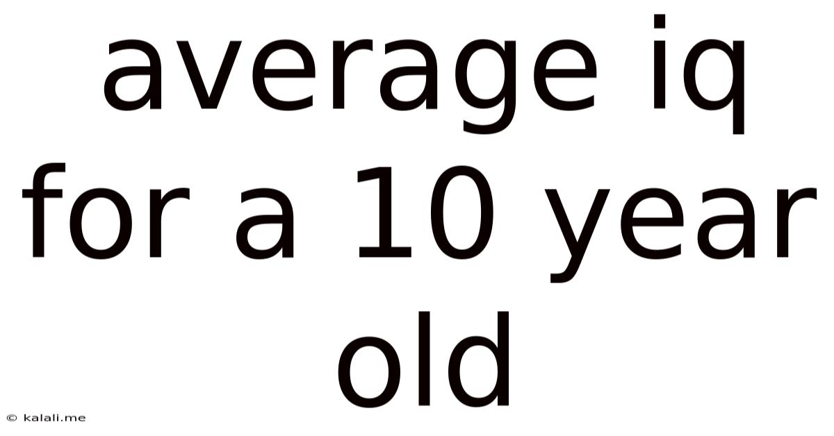 Average Iq For A 10 Year Old
