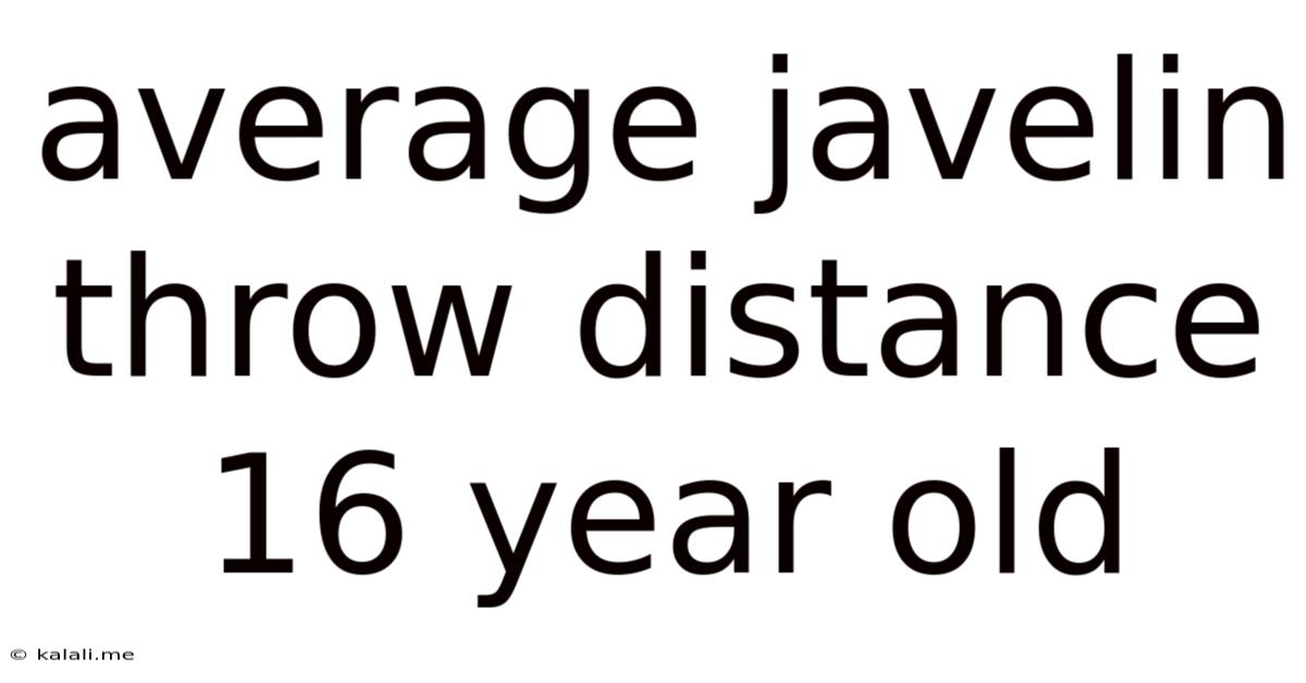 Average Javelin Throw Distance 16 Year Old