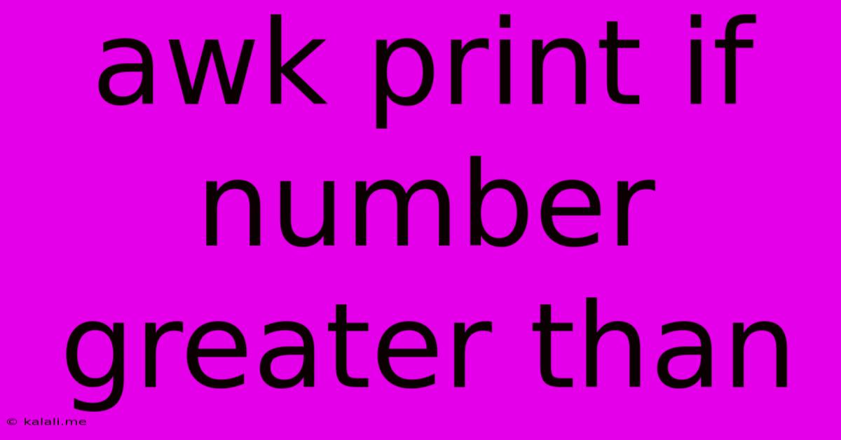 Awk Print If Number Greater Than