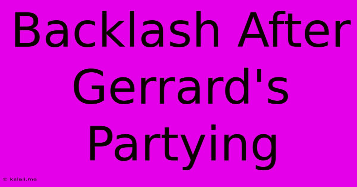 Backlash After Gerrard's Partying