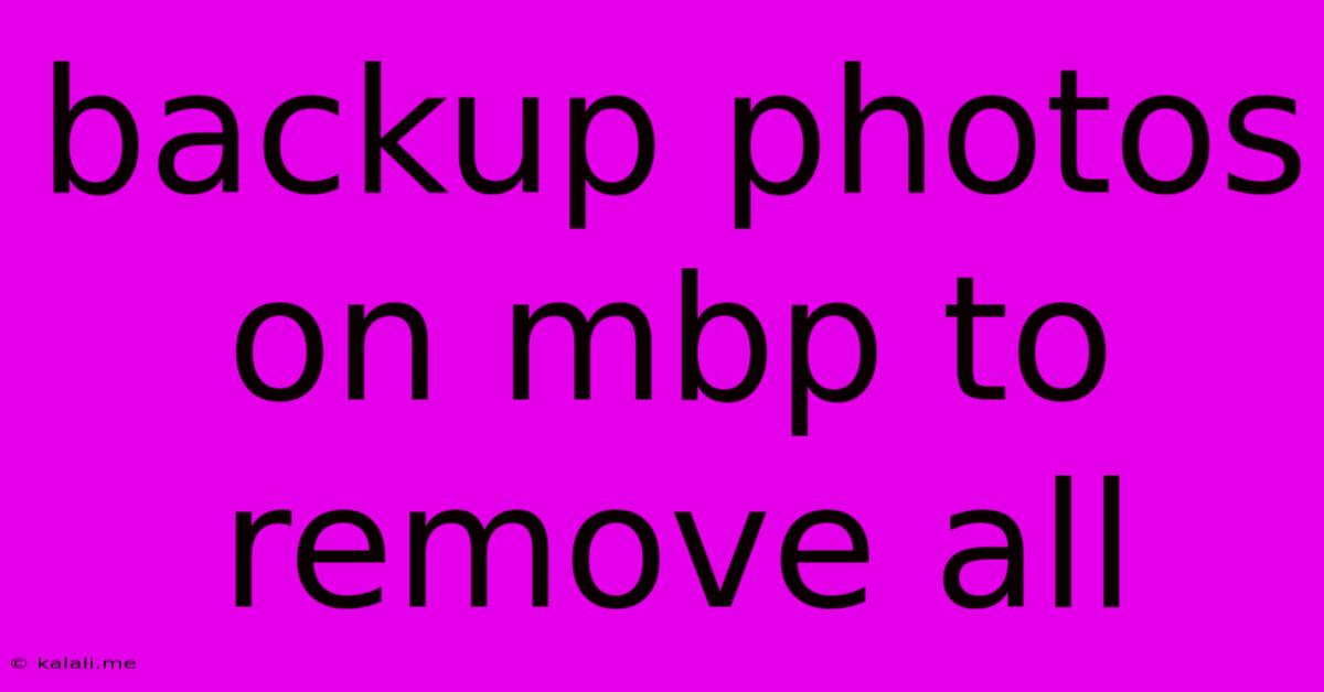 Backup Photos On Mbp To Remove All