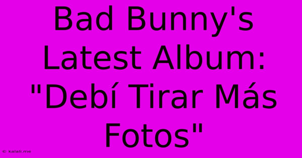 Bad Bunny's Latest Album: 