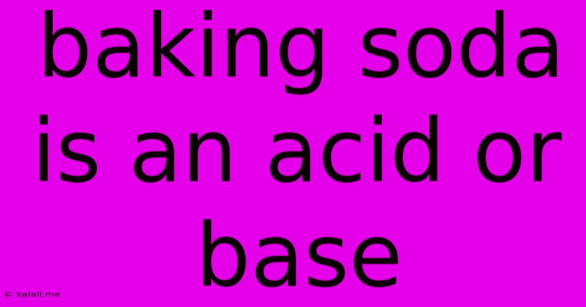 Baking Soda Is An Acid Or Base