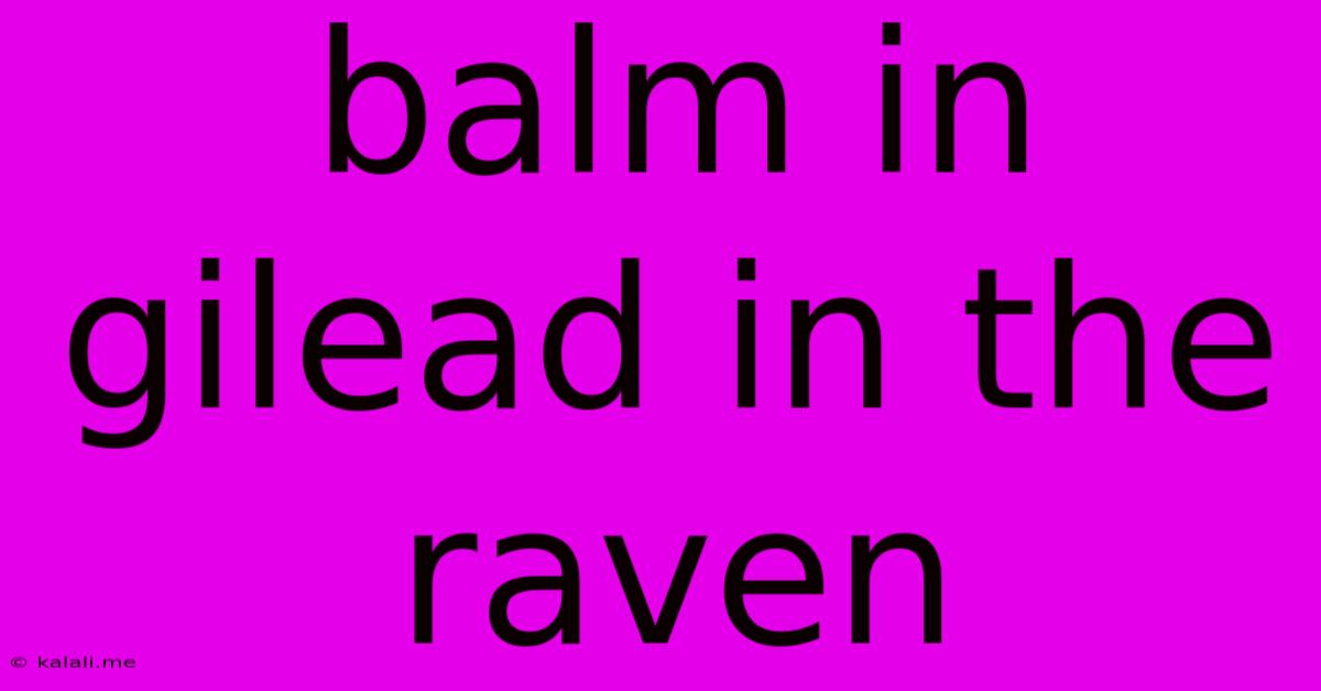 Balm In Gilead In The Raven