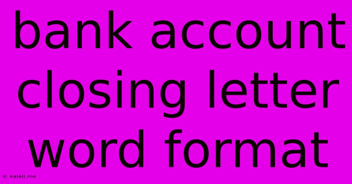 Bank Account Closing Letter Word Format