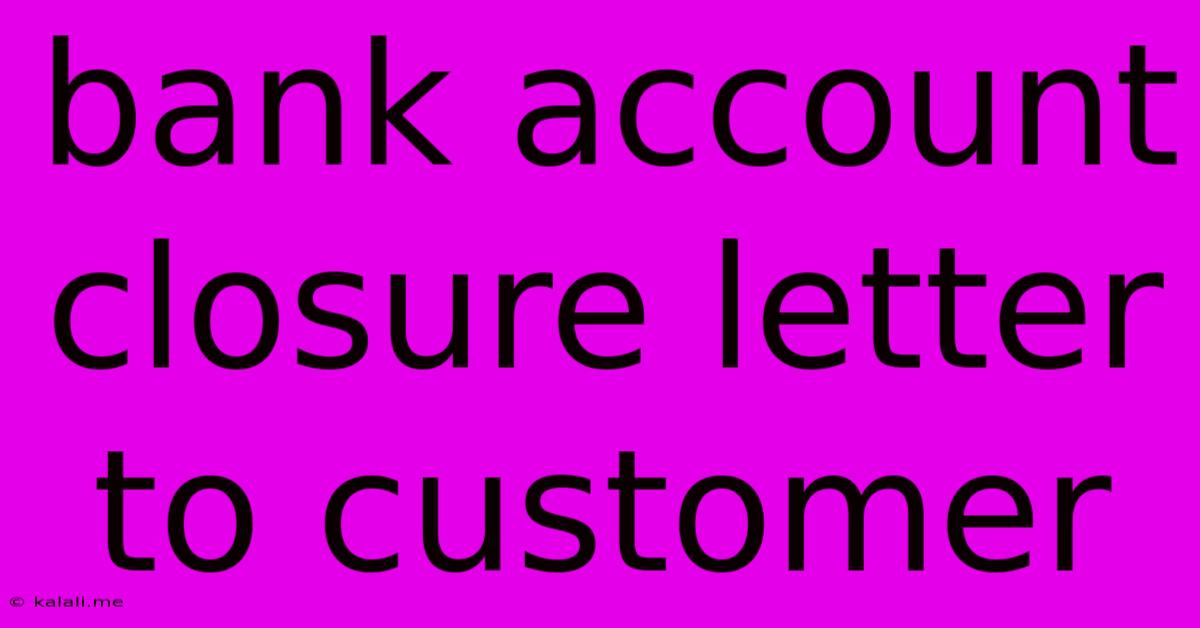 Bank Account Closure Letter To Customer