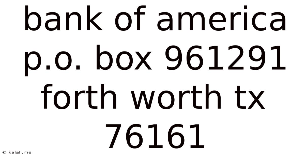 Bank Of America P.o. Box 961291 Forth Worth Tx 76161